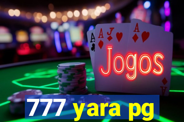 777 yara pg